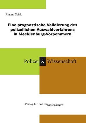 Eine prognostische Validierung des polizeilichen Auswahlverfahrens in Mecklenburg-Vorpommern von Neick,  Simone