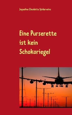 Eine Purserette ist kein Schokoriegel von Spiderveins,  Jaqueline Claudette