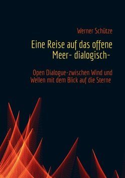 Eine Reise auf das offene Meer- dialogisch- von Schütze,  Werner