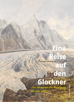 Eine Reise auf den Glockner von Braumann,  Christoph