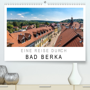 Eine Reise durch Bad Berka (Premium, hochwertiger DIN A2 Wandkalender 2023, Kunstdruck in Hochglanz) von SnapArt