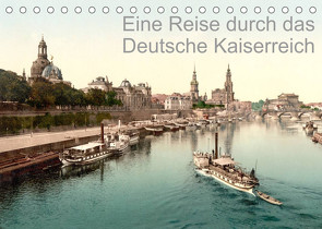 Eine Reise durch das Deutsche Kaiserreich (Tischkalender 2023 DIN A5 quer) von akg-images