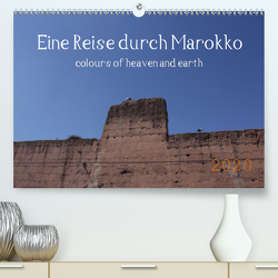 Eine Reise durch Marokko colours of heaven and earth (Premium, hochwertiger DIN A2 Wandkalender 2020, Kunstdruck in Hochglanz) von Denise Okroi,  Julia