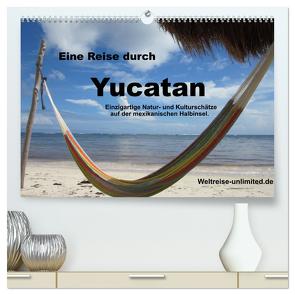 Eine Reise durch Yucatan (hochwertiger Premium Wandkalender 2024 DIN A2 quer), Kunstdruck in Hochglanz von weltreise-unlimited.de,  weltreise-unlimited.de