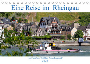 Eine Reise im Rheingau vom Frankfurter Taxifahrer Petrus Bodenstaff (Tischkalender 2023 DIN A5 quer) von Bodenstaff,  Petrus