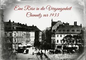 Eine Reise in die Vergangenheit – Chemnitz vor 1933 (Tischaufsteller DIN A5 quer) von Hultsch,  Heike