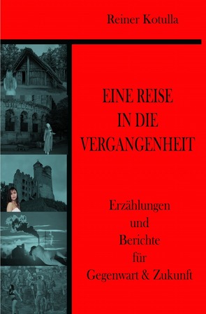 Eine Reise in die Vergangenheit von Kotulla,  Reiner