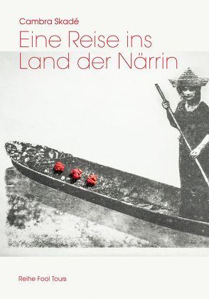 Eine Reise ins Land der Närrin von Skadé,  Cambra