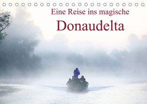 Eine Reise ins magische Donaudelta (Tischkalender 2022 DIN A5 quer) von Meles,  Cristina-Melania