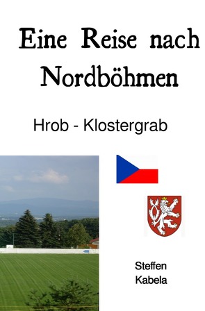 Eine Reise nach Nordböhmen von Kabela,  Steffen