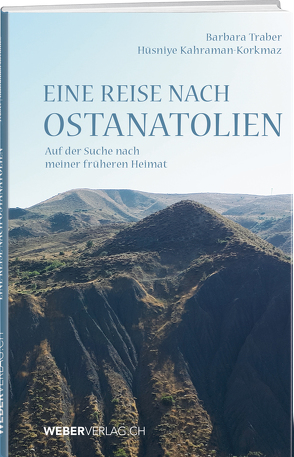 Eine Reise nach Ostanatolien von Kahraman-Korkmaz,  Hüsniye, Traber,  Barbara