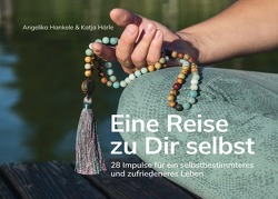 Eine Reise zu Dir selbst von Hankele,  Angelika, Härle,  Katja