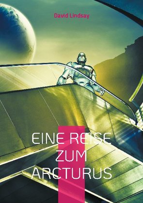 Eine Reise zum Arcturus von Lindsay,  David