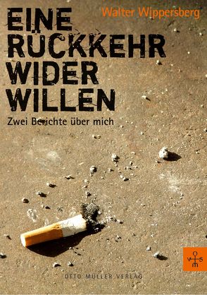 Eine Rückkehr wider Willen von Wippersberg,  Walter