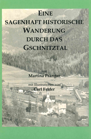 Eine sagenhaft historische Wanderung durch das Gschnitztal von Pranger,  Martina