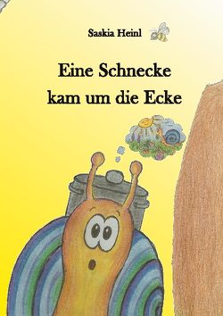 Eine Schnecke kam um die Ecke von Heinl,  Saskia