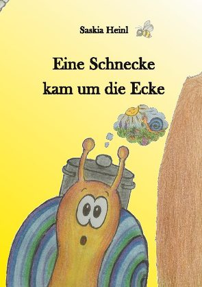 Eine Schnecke kam um die Ecke von Heinl,  Saskia