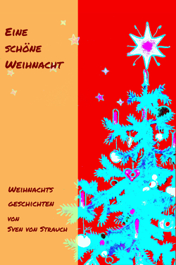 Eine schöne Weihnacht von Von Strauch,  Sven