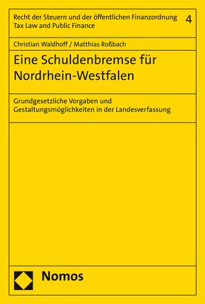 Eine Schuldenbremse für Nordrhein-Westfalen von Roßbach,  Matthias, Waldhoff,  Christian