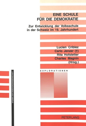 Eine Schule für die Demokratie von Criblez,  Lucien, Hofstetter,  Rita, Jenzer,  Carlo, Magnin,  Charles