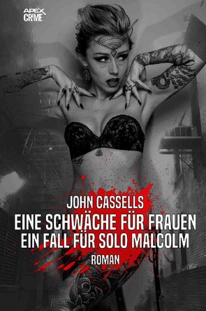 EINE SCHWÄCHE FÜR FRAUEN – EIN FALL FÜR SOLO MALCOLM von Cassells,  John, Dörge,  Christian