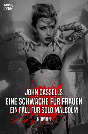 EINE SCHWÄCHE FÜR FRAUEN – EIN FALL FÜR SOLO MALCOLM von Cassells,  John, Dörge,  Christian