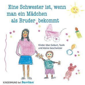 Eine Schwester ist, wenn man ein Mädchen als Bruder bekommt von Apitzsch,  Birgit, von Eichborn,  Vito