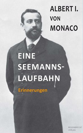 Eine Seemannslaufbahn von Fried,  Alfred H, Grimaldi,  Albert I, Monaco,  Albert von, Suttner,  Bertha von