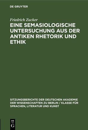 Eine semasiologische Untersuchung aus der antiken Rhetorik und Ethik von Zucker,  Friedrich