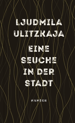 Eine Seuche in der Stadt von Braungardt,  Ganna-Maria, Ulitzkaja,  Ljudmila