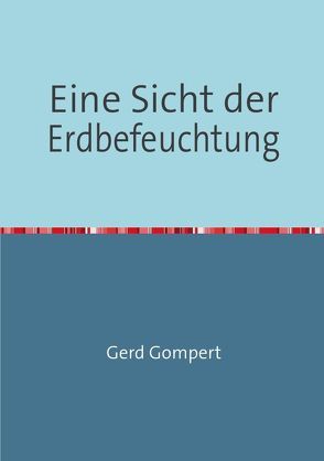 Eine Sicht der Erdbefeuchtung von Gompert,  Gerd