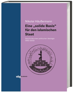 Eine „solide Basis“ für den islamischen Staat von Häußermann,  Nikolai