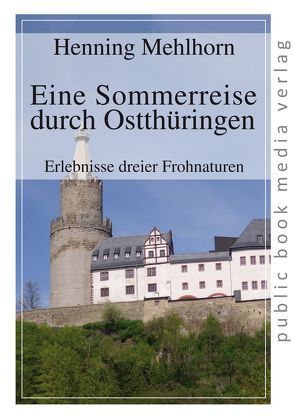 Eine Sommerreise durch Ostthüringen von Mehlhorn,  Henning