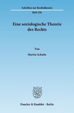 Eine soziologische Theorie des Rechts. von Schulte,  Martin