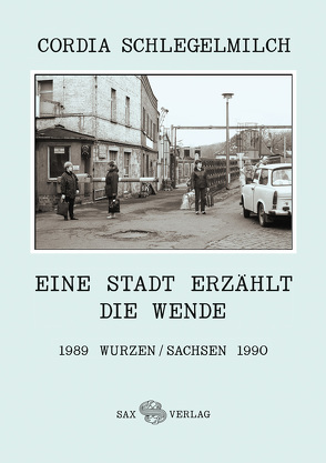 Eine Stadt erzählt die Wende von Schlegelmilch,  Cordia