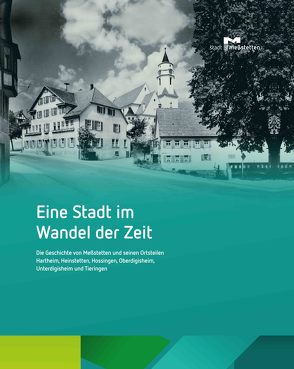 Eine Stadt im Wandel der Zeit von Helber,  Ingrid, Heusel,  Andreas, Hirbodian,  Sigrid, Leisentritt,  Stefanie, Loose,  Rainer, Morrissey,  Christoph, Prasse,  Sophie, Schmauder,  Andreas, Schroft,  Frank, Spicker-Beck,  Monika, Waßner,  Manfred, Zekorn,  Andreas