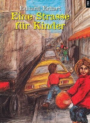 Eine Strasse für Kinder von Erhart,  Eduard, Sorge,  Anja