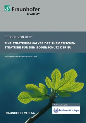 Eine Strategieanalyse der Thematischen Strategie für den Bodenschutz der EU. von Held,  Gregor von