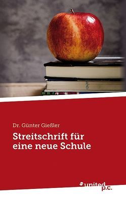 Eine Streitschrift für eine neue Schule von Giessler,  Günter