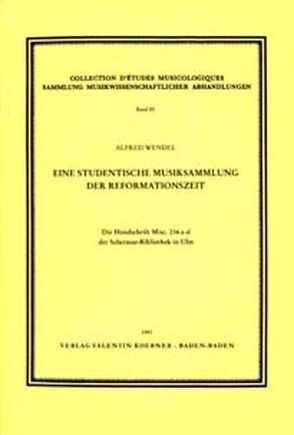 Eine studentische Musiksammlung der Reformationszeit von Wendel,  Alfred