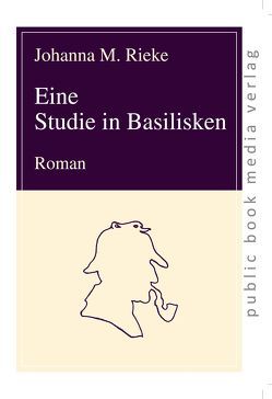 Eine Studie in Basilisken von Rieke,  Johanna M.