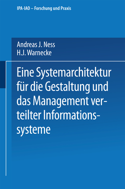 Eine Systemarchitektur für die Gestaltung und das Management verteilter Informationssysteme von Ness,  Andreas J.