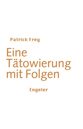 Eine Tätowierung mit Folgen von Frey,  Patrick