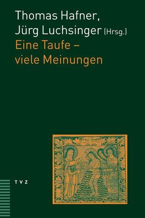 Eine Taufe – viele Meinungen von Hafner,  Thomas, Luchsinger,  Jürg