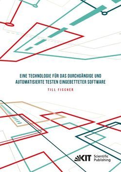 Eine Technologie für das durchgängige und automatisierte Testen eingebetteter Software von Fischer,  Till