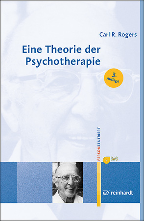 Eine Theorie der Psychotherapie, der Persönlichkeit und der zwischenmenschlichen Beziehungen von Gesellschaft für Personzentrierte Psychotherapie und Beratung e.V. (GwG) Bundesgeschäftsstelle, Rogers,  Carl R