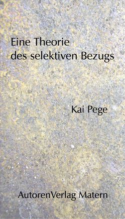 Eine Theorie des selektiven Bezugs von Pege,  Kai