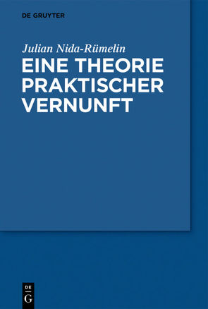 Eine Theorie praktischer Vernunft von Nida-Ruemelin,  Julian