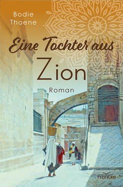 Eine Tochter aus Zion von Reil-Kaczorowski,  Traute, Thoene,  Bodie