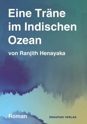 Eine Träne im Indischen Ozean von Henayaka,  Ranjith